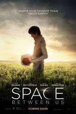 Watch The Space Between Us Movies123