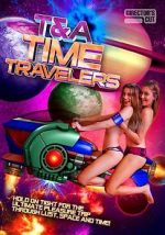 Watch T&A Time Travelers Movies123