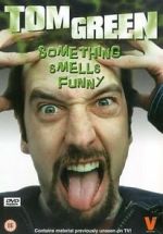Watch Tom Green: Something Smells Funny Movies123