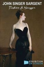 Watch John Singer Sargent: Fashion and Swagger Movies123