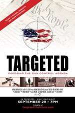 Watch Targeted Exposing the Gun Control Agenda Movies123