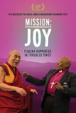 Watch Mission: Joy - Finding Happiness in Troubled Times Movies123