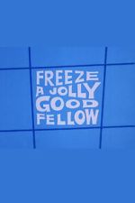 Watch Freeze a Jolly Good Fellow Movies123