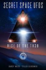 Watch Secret Space UFOs - Rise of the TR3B Movies123