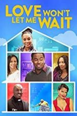 Watch Love Won\'t Let Me Wait Movies123