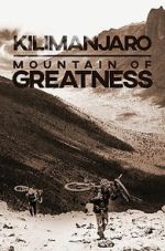 Watch Kilimanjaro: Mountain of Greatness Movies123
