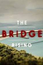 Watch The Bridge Rising Movies123