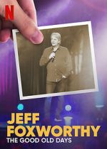 Watch Jeff Foxworthy: The Good Old Days (TV Special 2022) Movies123