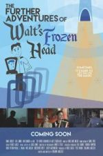 Watch The Further Adventures of Walt\'s Frozen Head Movies123