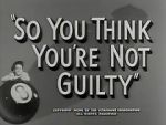 Watch So You Think You\'re Not Guilty (Short 1950) Movies123