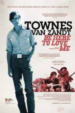 Watch Be Here to Love Me A Film About Townes Van Zandt Movies123