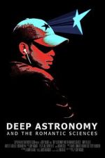 Watch Deep Astronomy and the Romantic Sciences Movies123