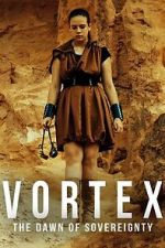 Watch Vortex: The Dawn of Sovereignty Movies123