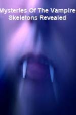 Watch Mysteries Of The Vampire Skeletons Revealed Movies123