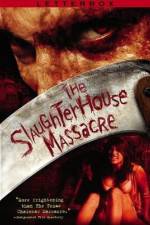 Watch The Slaughterhouse Massacre Movies123