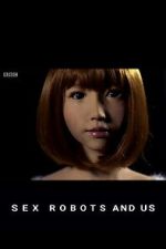 Watch Sex Robots and Us Movies123