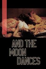 Watch ...And the Moon Dances Movies123