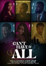 Watch Can\'t Have It All Movies123