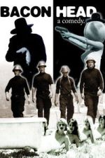 Watch Bacon Head Movies123