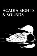 Watch Acadia Sights & Sounds Movies123