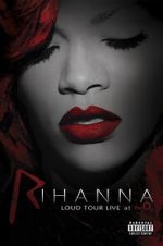 Watch Rihanna: Loud Tour Live at the O2 Movies123