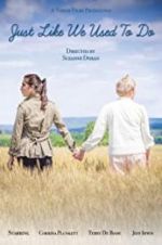 Watch Just Like We Used to Do Movies123