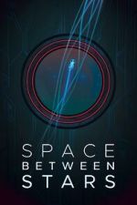 Watch Space Between Stars (Short 2018) Movies123