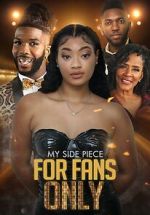 Watch My Side Piece for Fans Only Movies123