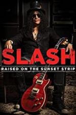Watch Slash: Raised on the Sunset Strip Movies123