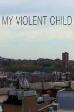 Watch My Violent Child Movies123