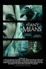 Watch By Any Means Movies123