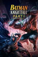 Watch Batman: Knightfall Part 1: Knightfall Movies123
