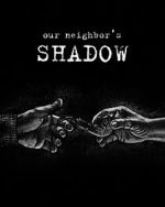 Watch Our Neighbors Shadow Movies123