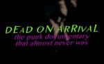 Watch Dead On Arrival: The Punk Documentary That Almost Never Was Movies123