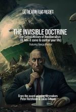 Watch The Invisible Doctrine: The Secret History of Neoliberalism (& how it came to control your life) Movies123