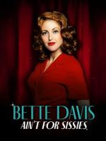 Watch Bette Davis Ain\'t for Sissies Movies123