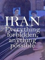 Watch Iran: Everything Forbidden, Anything Possible Movies123