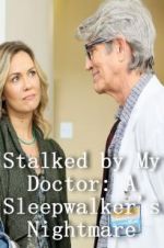 Watch Stalked by My Doctor: A Sleepwalker\'s Nightmare Movies123