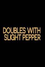 Watch Doubles with Slight Pepper Movies123