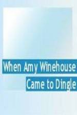 Watch Amy Winehouse Came to Dingle Movies123