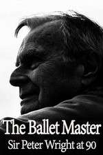 Watch The Ballet Master: Sir Peter Wright at 90 Movies123
