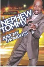 Watch Nephew Tommy: Just My Thoughts Movies123