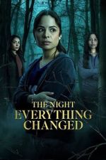 Watch The Night Everything Changed Movies123