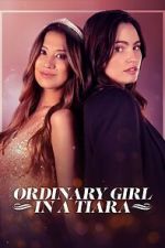 Watch Ordinary Girl in a Tiara Movies123
