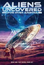 Watch Aliens Uncovered: UFOs Over Arizona Movies123