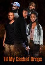 Watch Til My Casket Drops Movies123