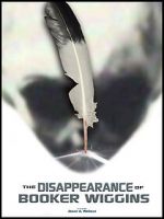 Watch The Disappearance of Booker Wiggins (Short 2017) Movies123