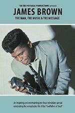 Watch James Brown - The Man, The Music & The Message Movies123