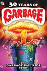 Watch 30 Years of Garbage: The Garbage Pail Kids Story Movies123