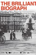 Watch The Brilliant Biograph: Earliest Moving Images of Europe (1897-1902) Movies123